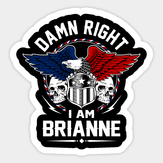 Brianne Damn Right I Am Brianne Sticker by ando.xyz